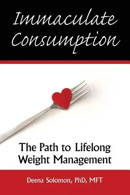 Consumo inmaculado: El camino hacia el control del peso a lo largo de la vida - Immaculate Consumption: The Path to Lifelong Weight Management