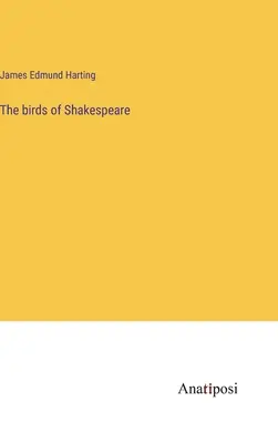 Los pájaros de Shakespeare - The birds of Shakespeare