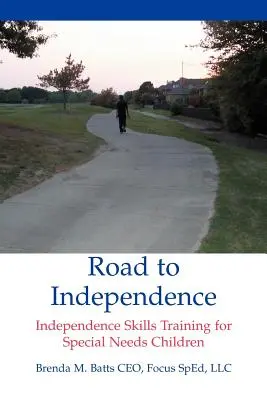 El camino hacia la independencia: Entrenamiento en habilidades de independencia para niños con necesidades especiales - Road to Independence: Independence Skills Training for Special Needs Children