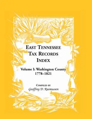 Índice de registros fiscales del este de Tennessee Volumen I: Condado de Washington, 1778-1821 - East Tennessee Tax Records Index Volume I: Washington County, 1778-1821