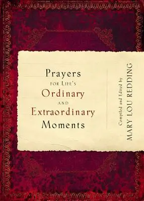 Oraciones para los momentos ordinarios y extraordinarios de la vida - Prayers for Life's Ordinary and Extraordinary Moments