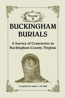 Buckingham Burials, un estudio de los cementerios del condado de Buckingham, Virginia: Volumen 2 - Buckingham Burials, a Survey of Cemeteries in Buckingham County, Virginia: Volume 2