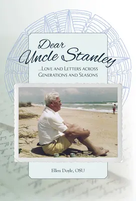 Querido tío Stanley: Amor y cartas a través de generaciones y estaciones - Dear Uncle Stanley: Love and Letters Across Generations and Seasons