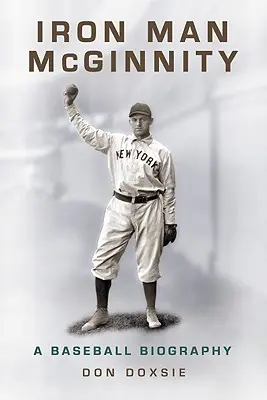 Iron Man McGinnity: Una biografía del béisbol - Iron Man McGinnity: A Baseball Biography