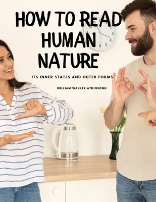 Cómo leer la naturaleza humana: Sus estados internos y formas externas - How to Read Human Nature: Its Inner States and Outer Forms