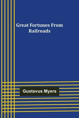 Grandes fortunas del ferrocarril - Great Fortunes from Railroads