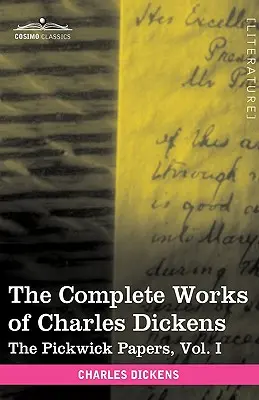 Las obras completas de Charles Dickens (en 30 volúmenes ilustrados): Los papeles Pickwick, Vol. I - The Complete Works of Charles Dickens (in 30 Volumes, Illustrated): The Pickwick Papers, Vol. I