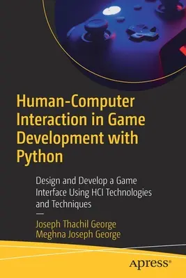 Interacción Persona-Ordenador en el Desarrollo de Juegos con Python: Diseñar y Desarrollar una Interfaz de Juego Utilizando Tecnologías y Técnicas Hci - Human-Computer Interaction in Game Development with Python: Design and Develop a Game Interface Using Hci Technologies and Techniques