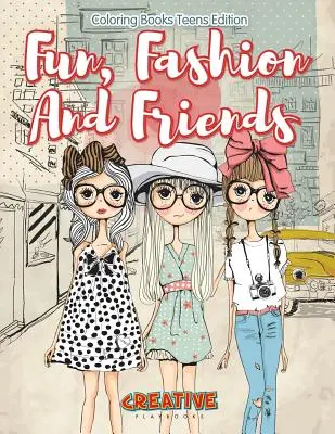Diversión, Moda y Amigos - Libros para Colorear Edición Adolescentes - Fun, Fashion And Friends - Coloring Books Teens Edition