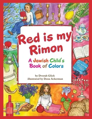 Red is my Rimon: A Jewish Child's Book of Colors (El rojo es mi Rimón: Libro de colores de un niño judío) - Red is my Rimon: A Jewish Child's Book of Colors