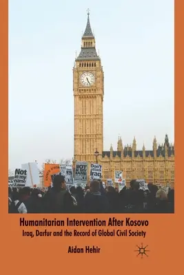 La intervención humanitaria después de Kosovo: Irak, Darfur y la trayectoria de la sociedad civil mundial - Humanitarian Intervention After Kosovo: Iraq, Darfur and the Record of Global Civil Society