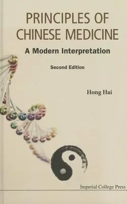 Principios de medicina china: Una interpretación moderna (segunda edición) - Principles of Chinese Medicine: A Modern Interpretation (Second Edition)