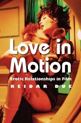 Amor en movimiento: Relaciones eróticas en el cine - Love in Motion: Erotic Relationships in Film