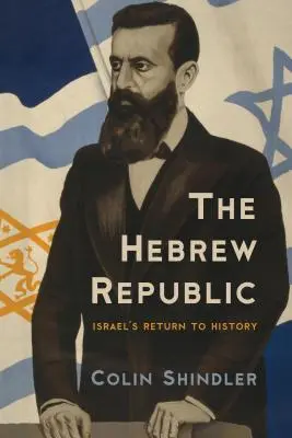 La República Hebrea: El retorno de Israel a la Historia - The Hebrew Republic: Israel's Return to History