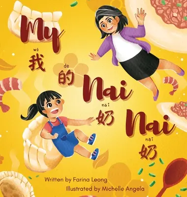 Mi Nai Nai: Libro bilingüe en chino simplificado, pinyin e inglés. - My Nai Nai: A bilingual book written in simplified Chinese, Pinyin & English