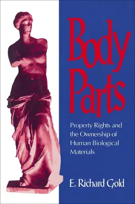 Partes del cuerpo: Derechos de propiedad y titularidad de materiales biológicos humanos - Body Parts: Property Rights and the Ownership of Human Biological Materials