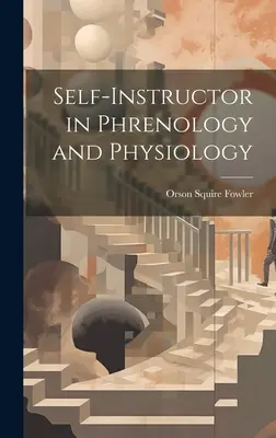 Autodidacta en frenología y fisiología - Self-Instructor in Phrenology and Physiology