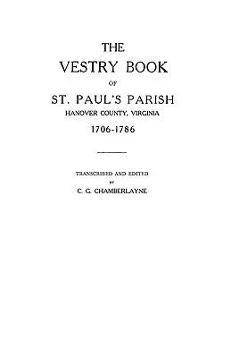 Libro parroquial de la parroquia de St. Paul, condado de Hanover, Virginia, 1706-1786 - Vestry Book of St. Paul's Parish, Hanover County, Virginia, 1706-1786