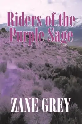 Los jinetes de la salvia púrpura de Zane Grey, Ficción, Westerns - Riders of the Purple Sage by Zane Grey, Fiction, Westerns