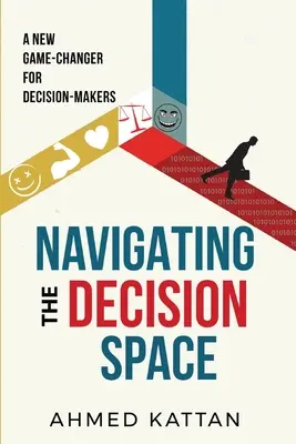 Navegar por el espacio de la decisión: Un nuevo cambio de juego para los responsables de la toma de decisiones - Navigating the Decision Space: A New Game-Changer for Decision-Makers