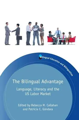 La ventaja bilingüe: La lengua, la alfabetización y el mercado laboral estadounidense - The Bilingual Advantage: Language, Literacy and the Us Labor Market