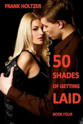 50 sombras del sexo (Libro 4) - 50 Shades of Getting Laid (Book 4)