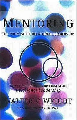 Mentoring: La promesa del liderazgo relacional - Mentoring: The Promise of Relational Leadership