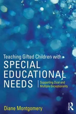 Enseñar a niños superdotados con necesidades educativas especiales: Apoyo a la excepcionalidad dual y múltiple - Teaching Gifted Children with Special Educational Needs: Supporting dual and multiple exceptionality