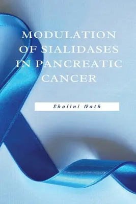 Modulación de las sialidasas en el cáncer de páncreas - Modulation Of Sialidases In Pancreatic Cancer