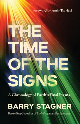 El tiempo de las señales: Cronología de los acontecimientos finales de la Tierra - The Time of the Signs: A Chronology of Earth's Final Events