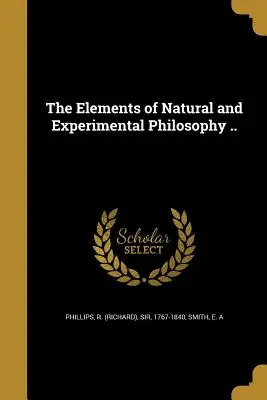 Los elementos de la filosofía natural y experimental .. (Phillips R. (richard)) - The Elements of Natural and Experimental Philosophy .. (Phillips R. (richard))