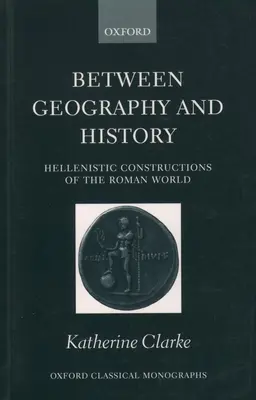 Entre la geografía y la historia: Construcciones helenísticas del mundo romano - Between Geography and History: Hellenistic Constructions of the Roman World