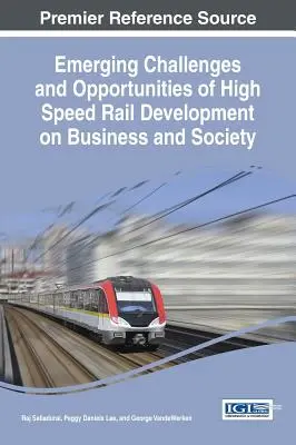 Retos y oportunidades del desarrollo del tren de alta velocidad para las empresas y la sociedad - Emerging Challenges and Opportunities of High Speed Rail Development on Business and Society