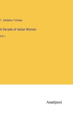 Una Década de Mujeres Italianas: Vol. I - A Decade of Italian Women: Vol. I