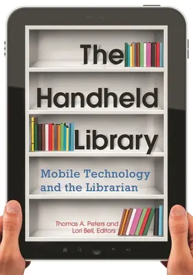 La biblioteca portátil: La tecnología móvil y el bibliotecario - The Handheld Library: Mobile Technology and the Librarian