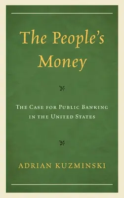 El dinero del pueblo: El caso de la banca pública en Estados Unidos - The People's Money: The Case for Public Banking in the United States