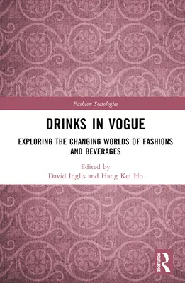 Bebidas de moda: Explorando los cambiantes mundos de las modas y las bebidas - Drinks in Vogue: Exploring the Changing Worlds of Fashions and Beverages