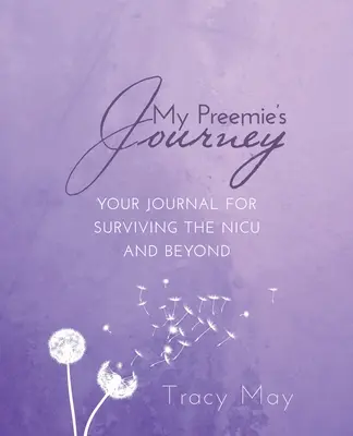 El viaje de mi bebé prematuro: Su diario para sobrevivir a la UCIN y más allá - My Preemie's Journey: Your Journal for Surviving the NICU and Beyond