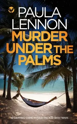 MURDER UNDER THE PALMS una apasionante novela policíaca llena de giros inesperados - MURDER UNDER THE PALMS a gripping crime mystery packed with twists