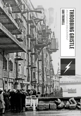 Throbbing Gristle An Endless Discontent - Throbbing Gristle: An Endless Discontent