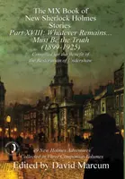 El Libro MX de las Nuevas Historias de Sherlock Holmes - Parte XVIII: Lo que quede. . . Debe ser la verdad (1899-1925) - The MX Book of New Sherlock Holmes Stories Part XVIII: Whatever Remains . . . Must Be the Truth (1899-1925)