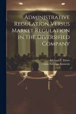 Regulación administrativa frente a regulación del mercado en la empresa diversificada - Administrative Regulation Versus Market Regulation in the Diversified Company