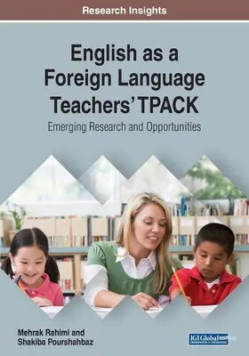 TPACK de los profesores de inglés como lengua extranjera: nuevas investigaciones y oportunidades - English as a Foreign Language Teachers' TPACK: Emerging Research and Opportunities