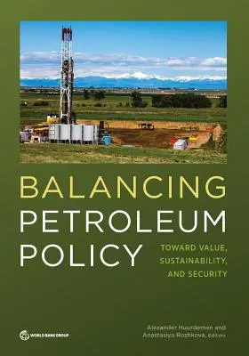 Balancing Petroleum Policy: Hacia el valor, la sostenibilidad y la seguridad - Balancing Petroleum Policy: Toward Value, Sustainability, and Security