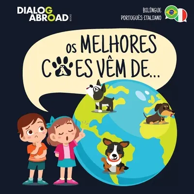 Los mejores perros de... (bilingüe portugués-italiano): Uma Busca Global para Encontrar a Raa de Co Perfeita - Os Melhores Ces Vm De... (Bilngue Portugus-Italiano): Uma Busca Global para Encontrar a Raa de Co Perfeita