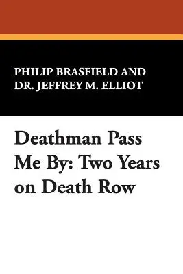 El condenado a muerte me pasó de largo Dos años en el corredor de la muerte - Deathman Pass Me by: Two Years on Death Row