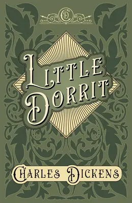 La pequeña Dorrit: Con apreciaciones y críticas de G. K. Chesterton - Little Dorrit: With Appreciations and Criticisms By G. K. Chesterton