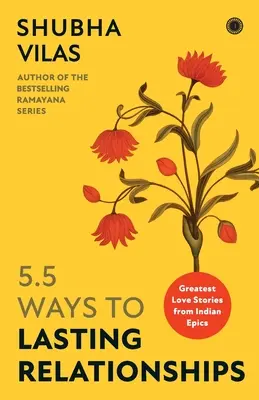 5.5 Ways to Lasting Relationships: Las mejores historias de amor de las epopeyas indias - 5.5 Ways to Lasting Relationships: Greatest Love Stories from Indian Epics