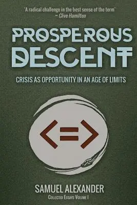 Descenso próspero: La crisis como oportunidad en una era de límites - Prosperous Descent: Crisis as Opportunity in an Age of Limits
