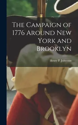 La campaña de 1776 alrededor de Nueva York y Brooklyn - The Campaign of 1776 Around New York and Brooklyn